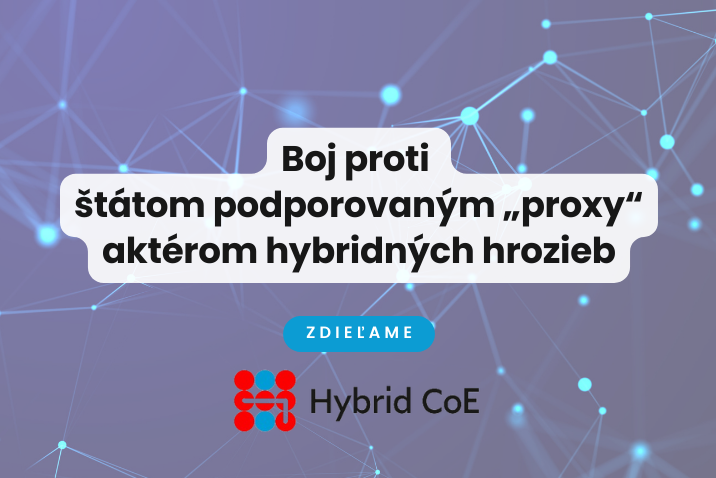 Zdieľame: Boj proti štátom podporovaným „proxy“ aktérom hybridných hrozieb